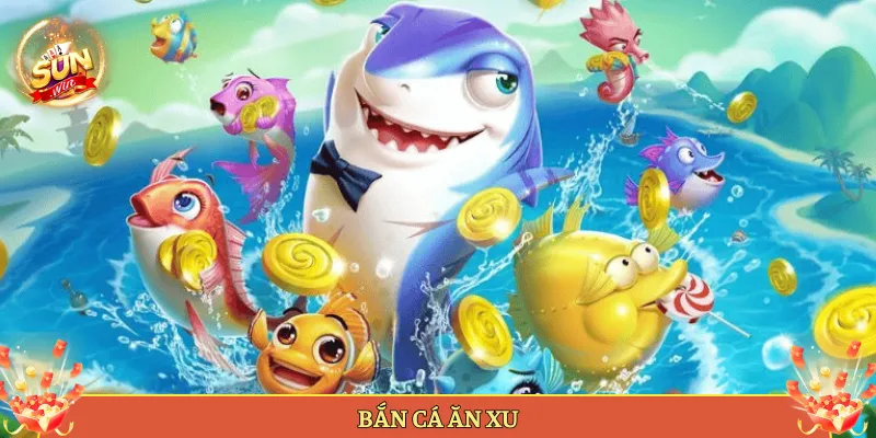 Bắn Cá Ăn Xu Tại Sunwin Game Kinh Điển Gây Nghiện