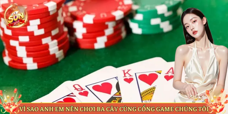 Vì Sao Anh Em Nên Chơi Ba Cây Cùng Nhà Cái Chúng Tôi
