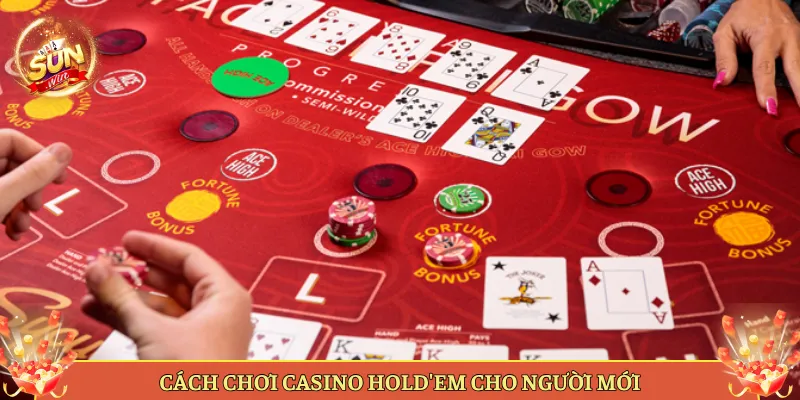 Cách Chơi Casino Hold'em Cho Người Mới
