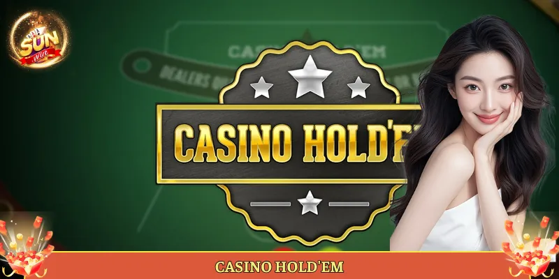 Casino Hold'em Tại Sunwin Đấu Poker Với Nhà Cái