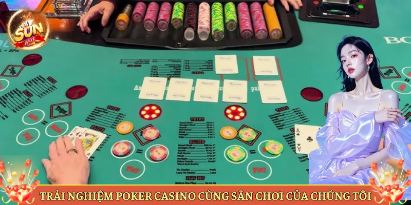 Trải Nghiệm Poker Casino Cùng Sân Chơi Của Chúng Tôi