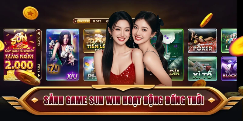 Sảnh game bài, nổ hũ Sun win và Live Casino hoạt động đồng thời