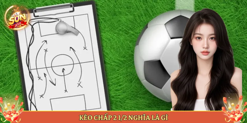 Kèo Chấp 2 1/2 Nghĩa Là Gì