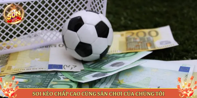 Soi Kèo Chấp Cao Cùng Sân Chơi Của Chúng Tôi