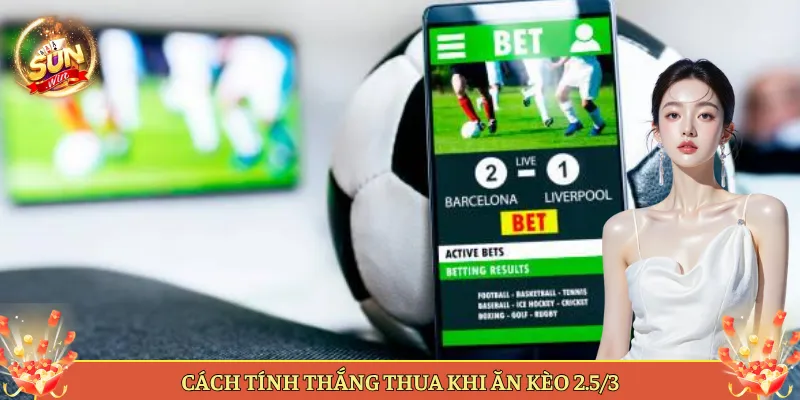 Kèo Chấp 2.5/3 Nghĩa Là Gì