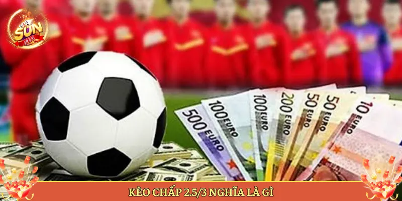 Cách Tính Thắng Thua Khi Ăn Kèo 2.5/3