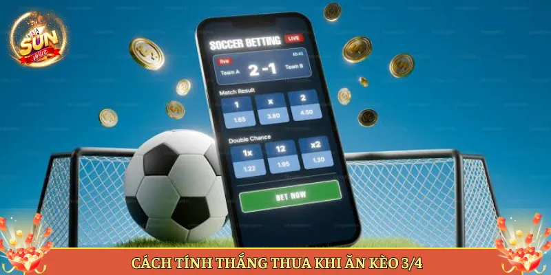 Kèo Chấp 3/4 Nghĩa Là Gì