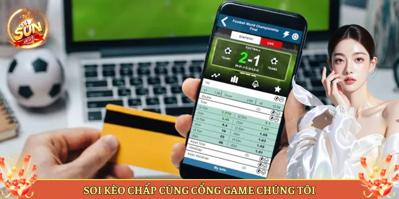 Soi Kèo Chấp Cùng Nhà Cái Chúng Tôi